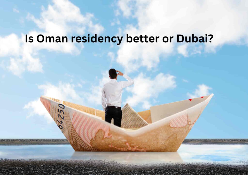 Is Oman residency better or Dubai?