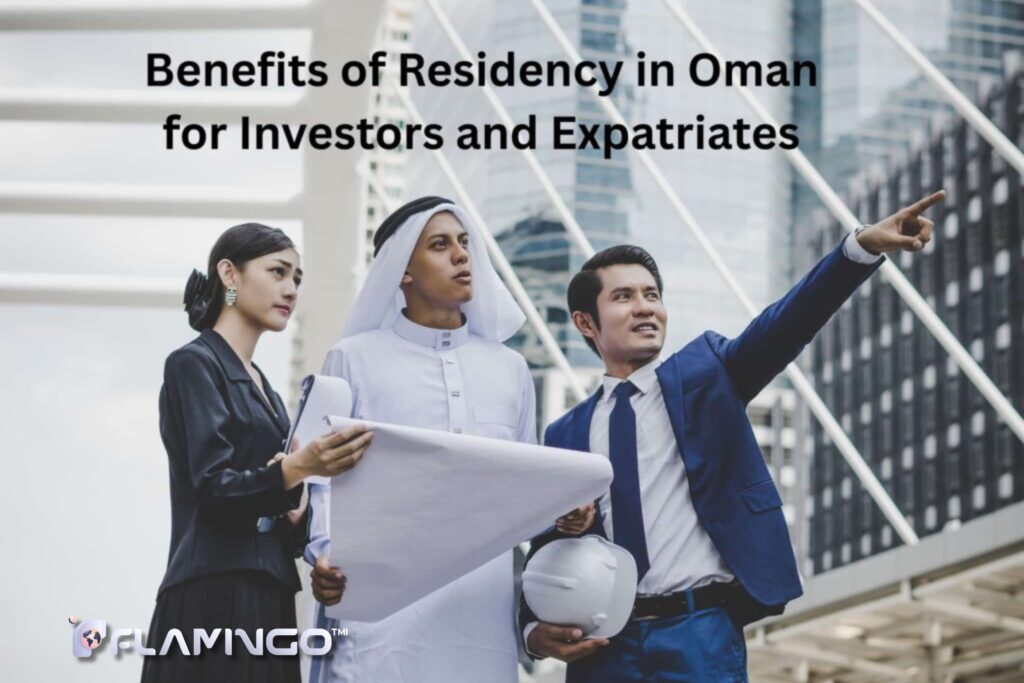 Benefits of Residency in Oman for Investors and Expatriates