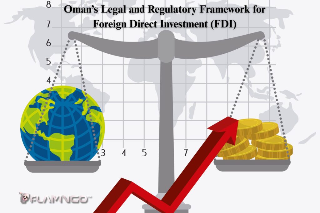 Oman’s Legal and Regulatory Framework for Foreign Direct Investment (FDI)